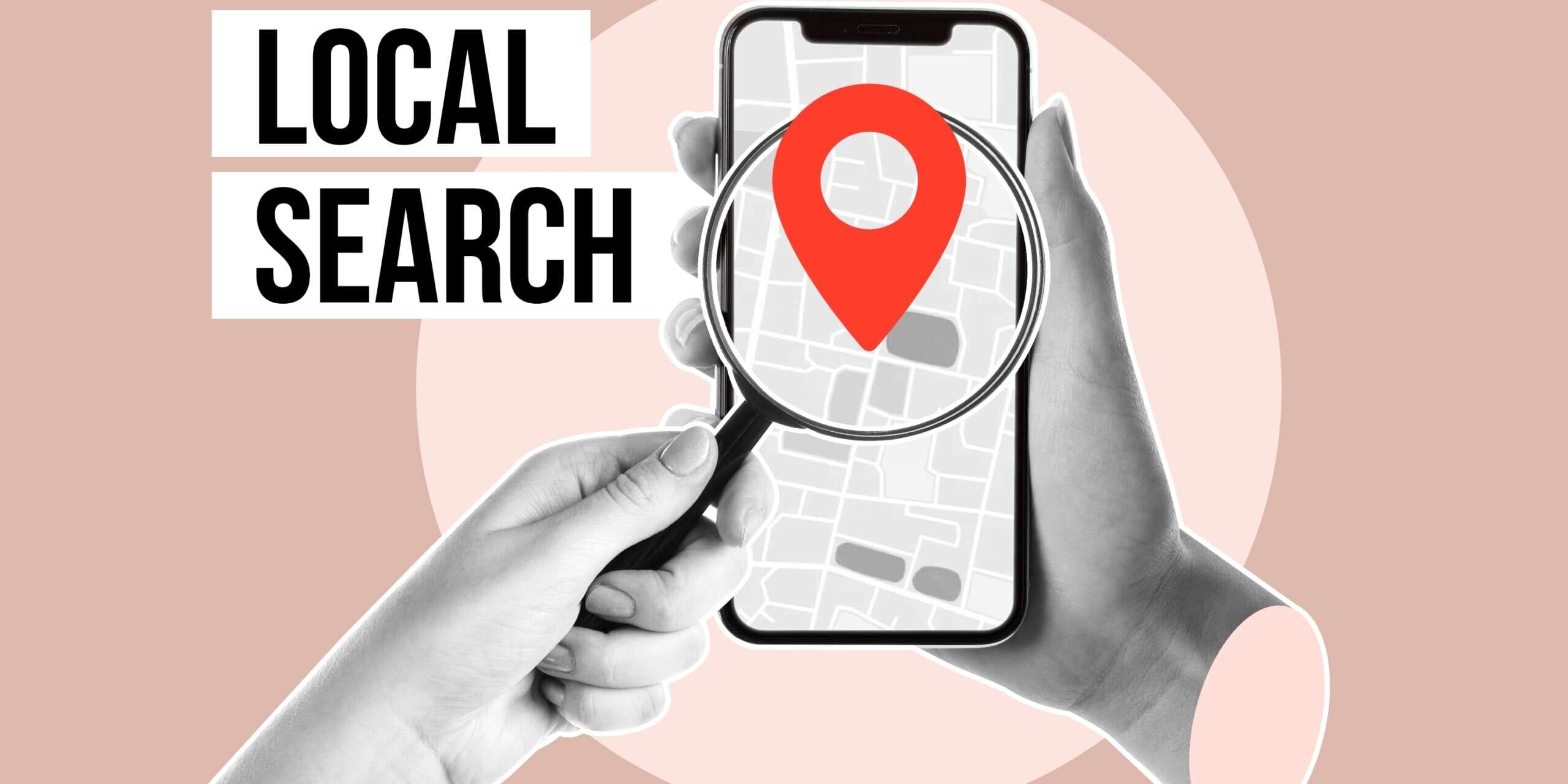 A hand holds a smartphone displaying a map with a red location pin. Another hand holds a magnifying glass over the screen. The text Local Search appears on the left against a light brown background.
